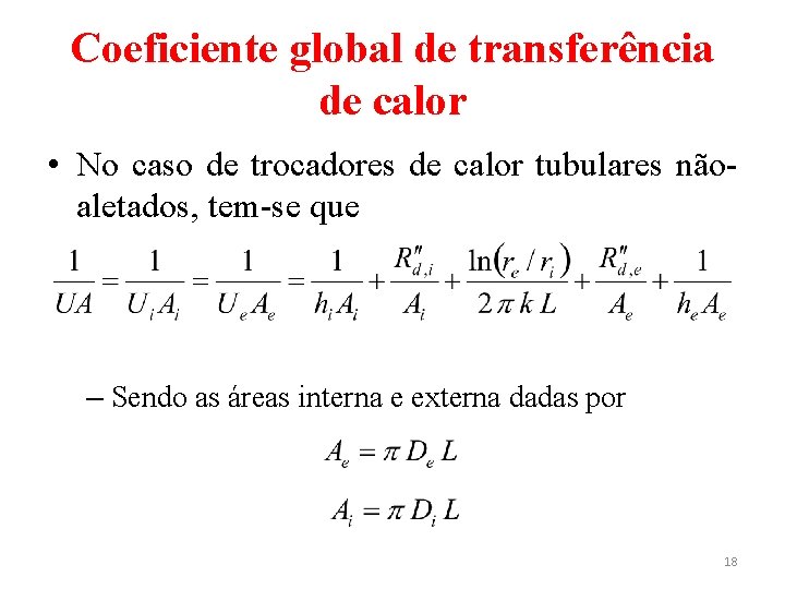 Coeficiente global de transferência de calor • No caso de trocadores de calor tubulares