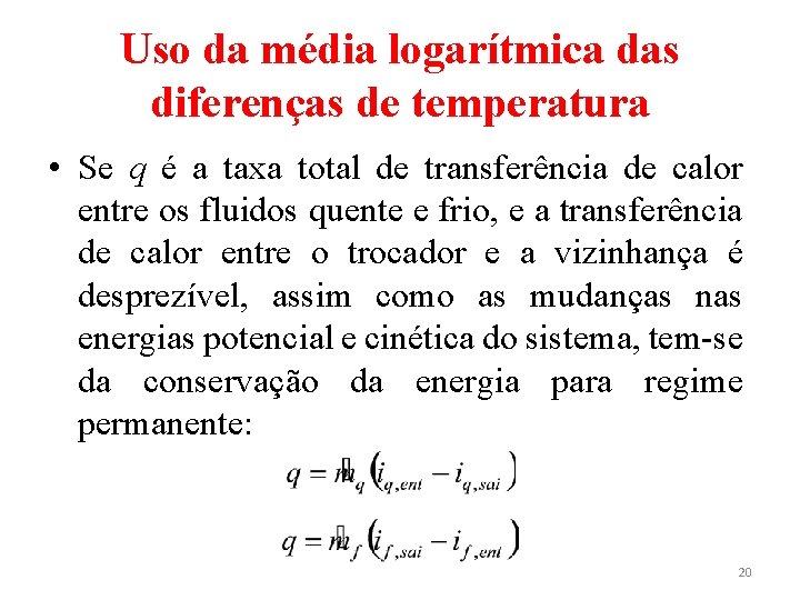 Uso da média logarítmica das diferenças de temperatura • Se q é a taxa