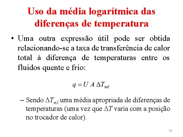Uso da média logarítmica das diferenças de temperatura • Uma outra expressão útil pode
