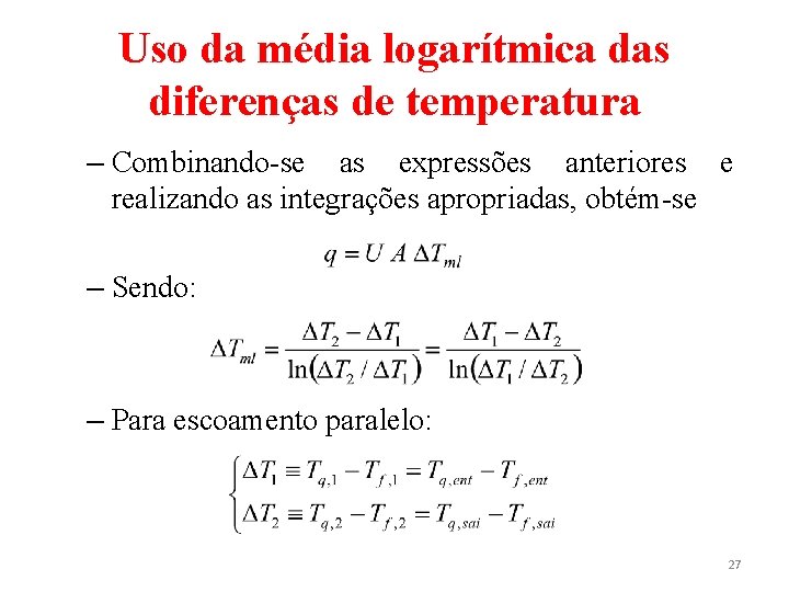 Uso da média logarítmica das diferenças de temperatura – Combinando-se as expressões anteriores e