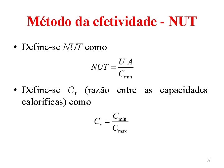 Método da efetividade - NUT • Define-se NUT como • Define-se Cr (razão entre