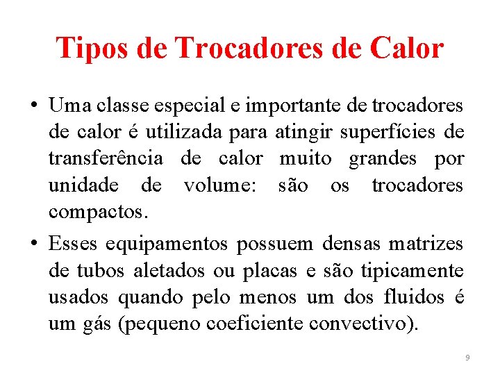 Tipos de Trocadores de Calor • Uma classe especial e importante de trocadores de