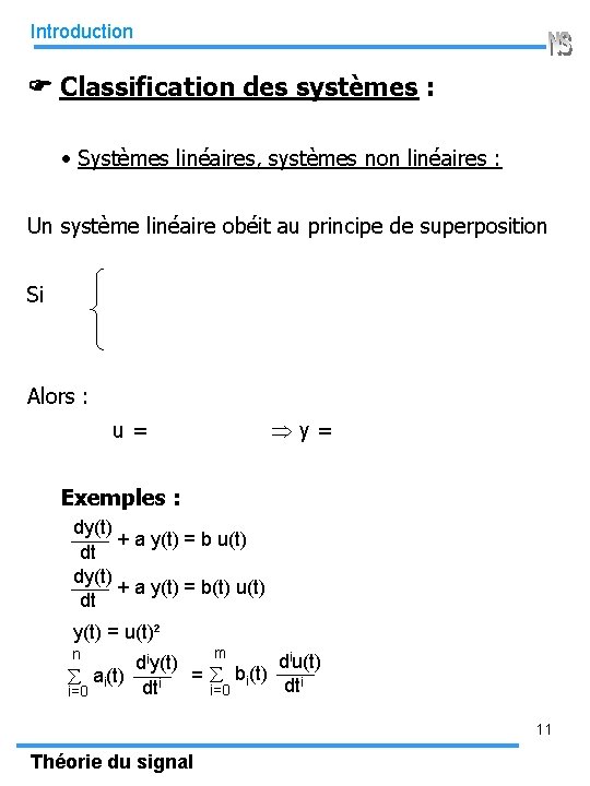 Introduction Classification des systèmes : • Systèmes linéaires, systèmes non linéaires : Un système