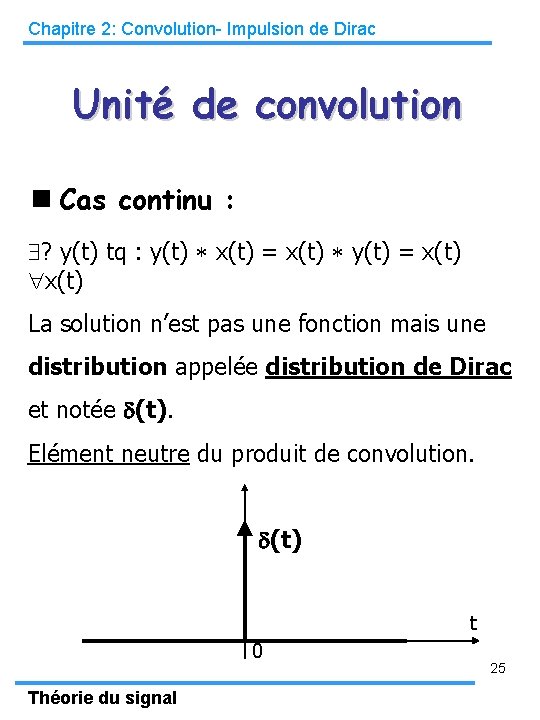 Chapitre 2: Convolution- Impulsion de Dirac Unité de convolution Cas continu : ? y(t)
