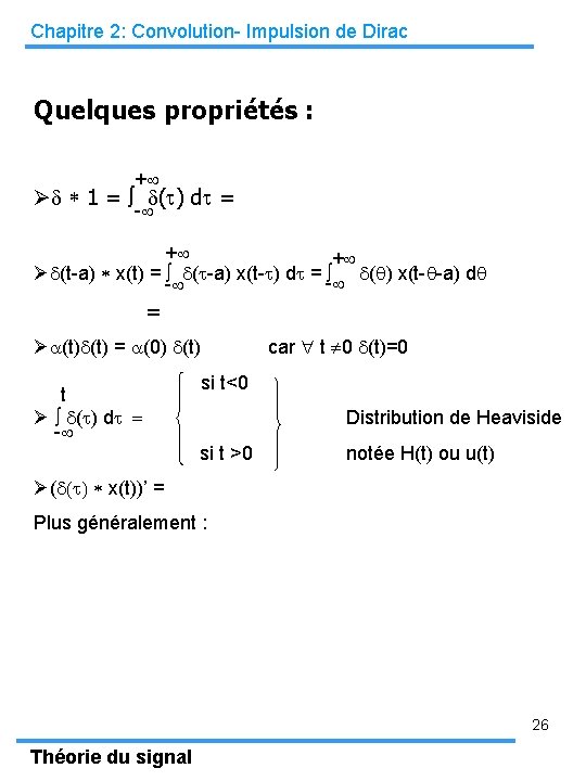 Chapitre 2: Convolution- Impulsion de Dirac Quelques propriétés : + 1 = (t) dt