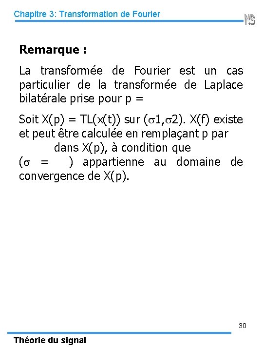 Chapitre 3: Transformation de Fourier Remarque : La transformée de Fourier est un cas