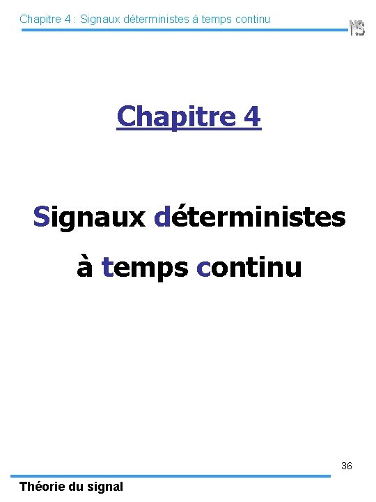 Chapitre 4 : Signaux déterministes à temps continu Chapitre 4 Signaux déterministes à temps