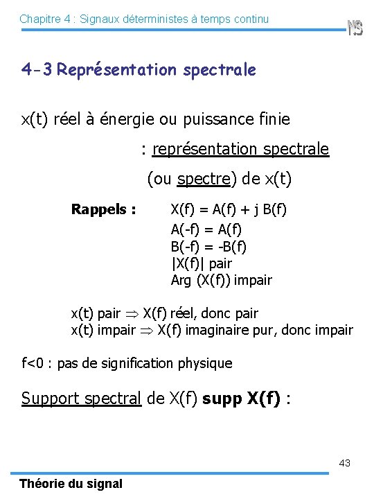 Chapitre 4 : Signaux déterministes à temps continu 4 -3 Représentation spectrale x(t) réel