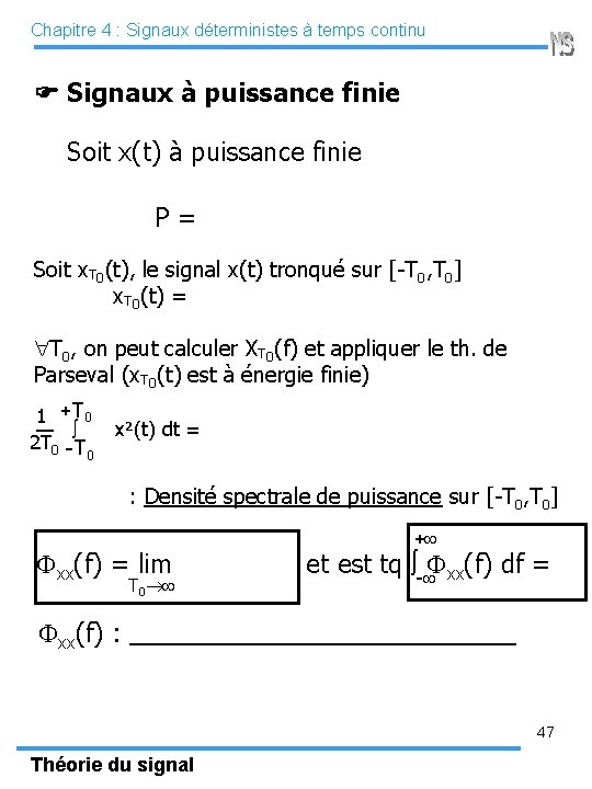 Chapitre 4 : Signaux déterministes à temps continu Signaux à puissance finie Soit x(t)