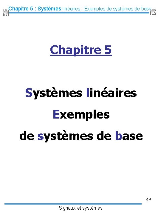 Chapitre 5 : Systèmes linéaires : Exemples de systèmes de base Chapitre 5 Systèmes