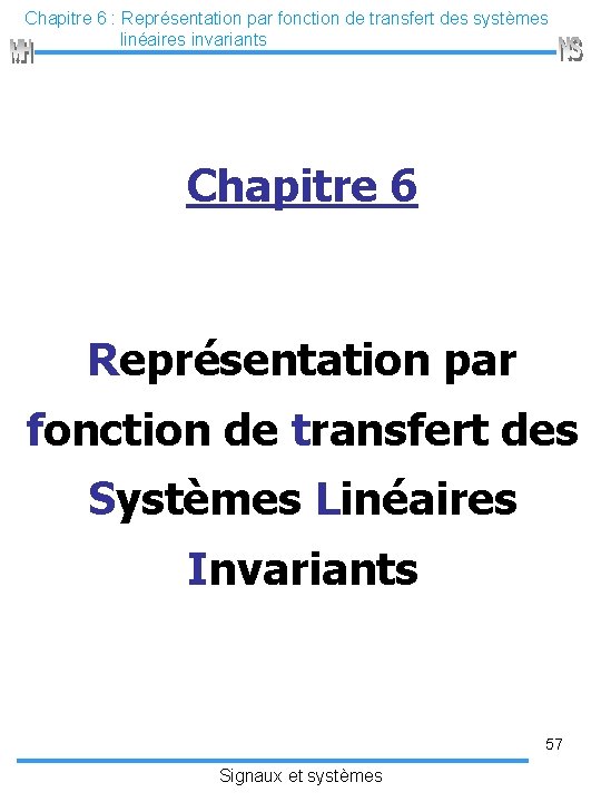 Chapitre 6 : Représentation par fonction de transfert des systèmes linéaires invariants Chapitre 6