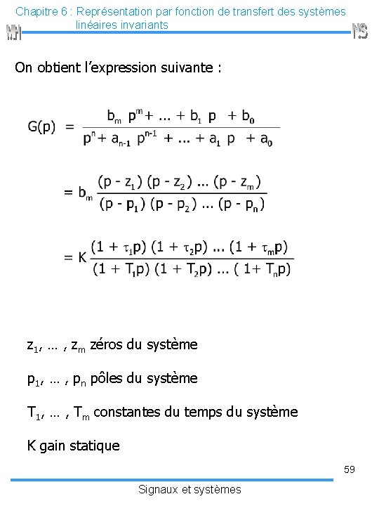 Chapitre 6 : Représentation par fonction de transfert des systèmes linéaires invariants On obtient