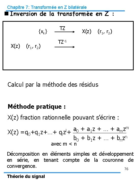 Chapitre 7: Transformée en Z bilatérale Inversion de la transformée en Z : TZ