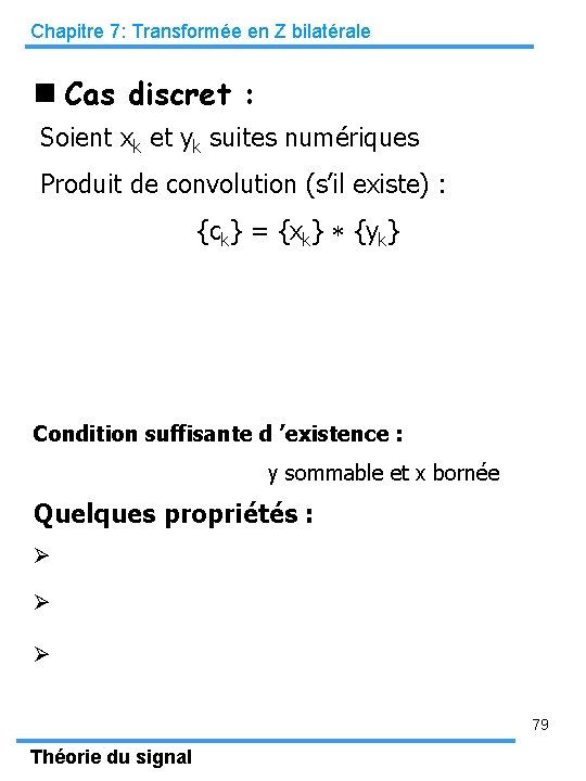 Chapitre 7: Transformée en Z bilatérale Cas discret : Soient xk et yk suites