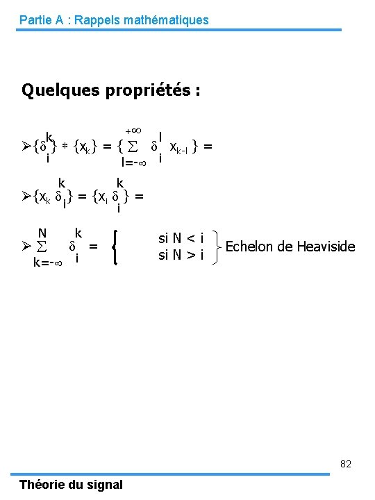 Partie A : Rappels mathématiques Quelques propriétés : + k l { } {xk}