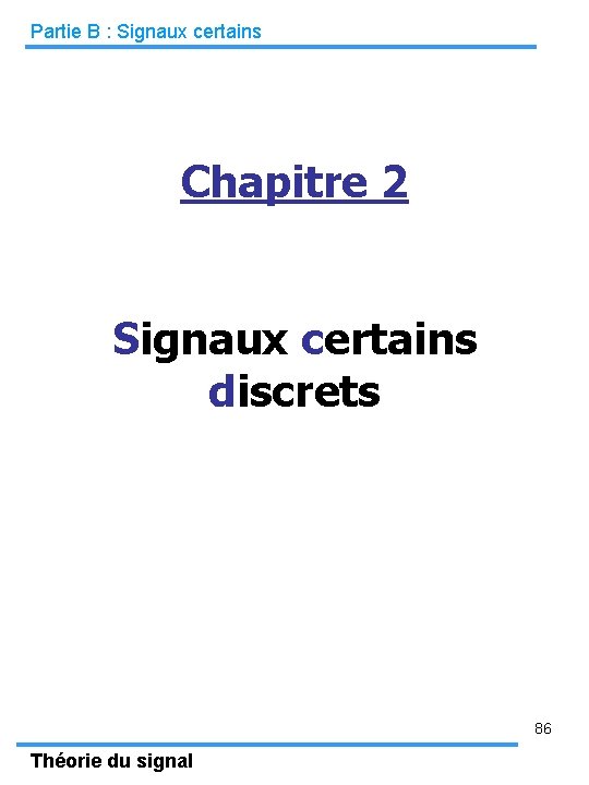 Partie B : Signaux certains Chapitre 2 Signaux certains discrets 86 Théorie du signal