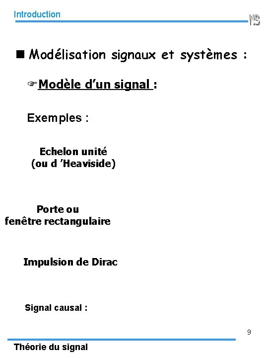 Introduction Modélisation signaux et systèmes : FModèle d’un signal : Exemples : Echelon unité