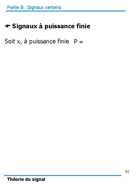 Partie B : Signaux certains Signaux à puissance finie Soit xn à puissance finie