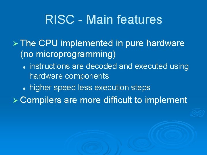 RISC - Main features Ø The CPU implemented in pure hardware (no microprogramming) l