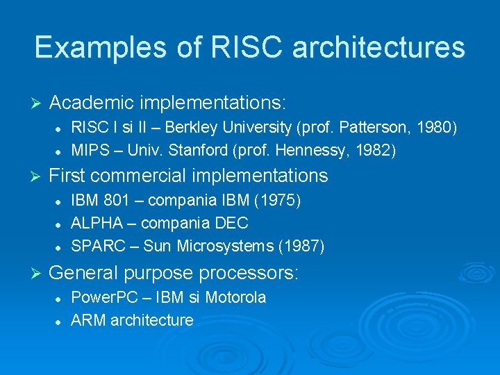 Examples of RISC architectures Ø Academic implementations: l l Ø First commercial implementations l