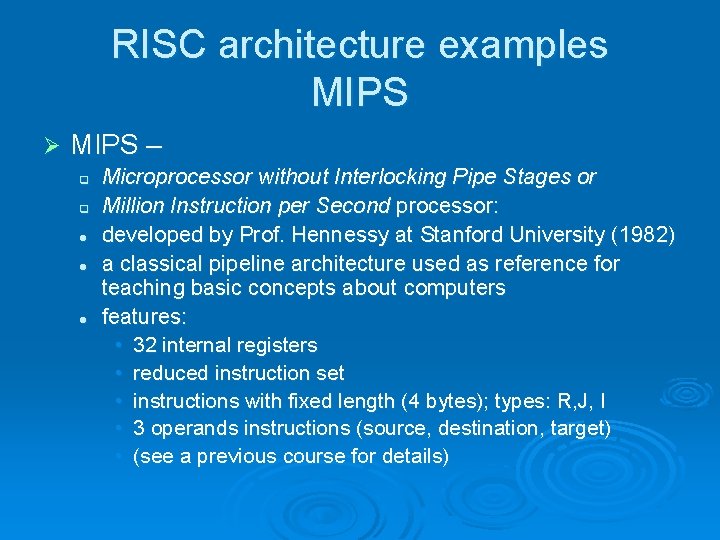 RISC architecture examples MIPS Ø MIPS – q q l l l Microprocessor without