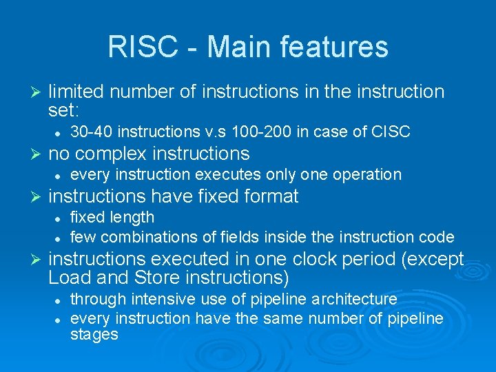 RISC - Main features Ø limited number of instructions in the instruction set: l