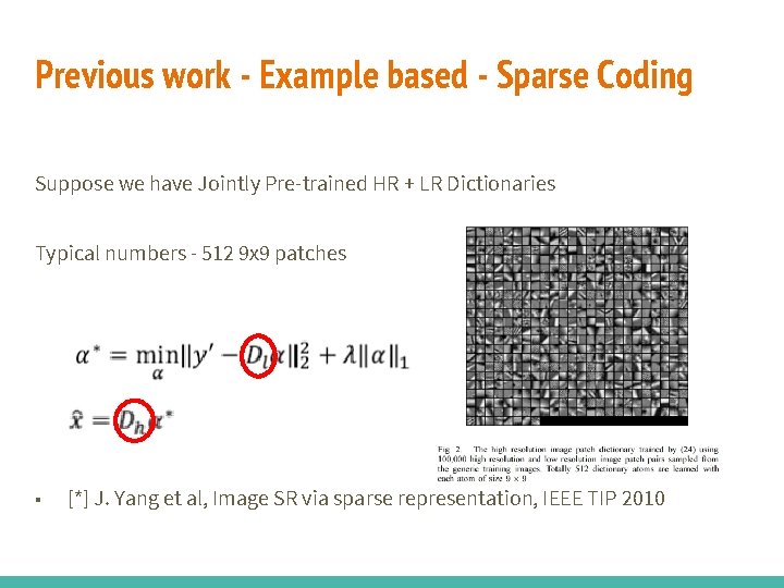 Previous work - Example based - Sparse Coding Suppose we have Jointly Pre-trained HR