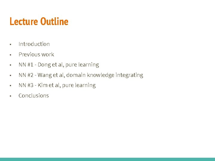 Lecture Outline ■ Introduction ■ Previous work ■ NN #1 - Dong et al,