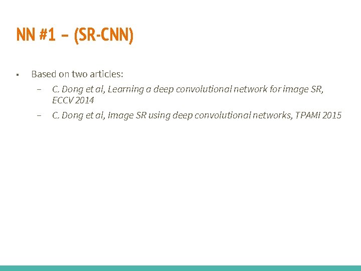 NN #1 – (SR-CNN) ■ Based on two articles: – C. Dong et al,