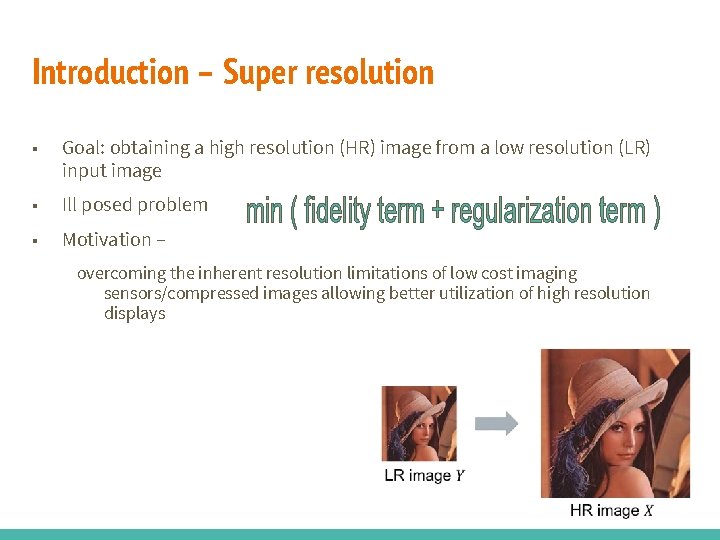 Introduction – Super resolution ■ Goal: obtaining a high resolution (HR) image from a