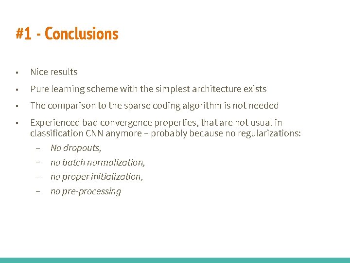 #1 - Conclusions ■ Nice results ■ Pure learning scheme with the simplest architecture