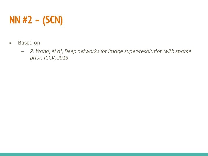 NN #2 – (SCN) ■ Based on: – Z. Wang, et al, Deep networks