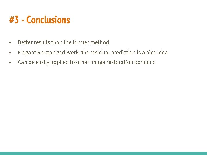 #3 - Conclusions ■ Better results than the former method ■ Elegantly organized work,