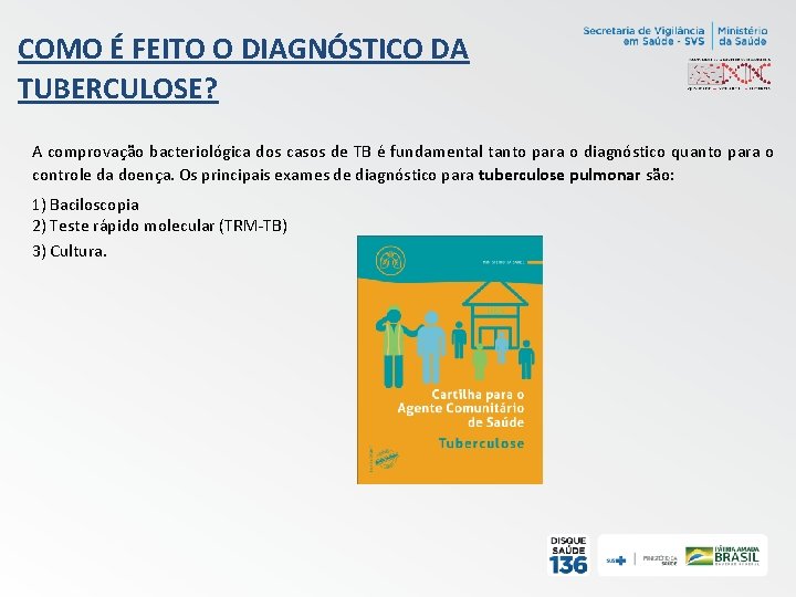 COMO É FEITO O DIAGNÓSTICO DA TUBERCULOSE? A comprovação bacteriológica dos casos de TB