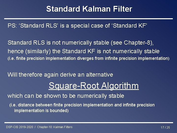 Standard Kalman Filter PS: ‘Standard RLS’ is a special case of ‘Standard KF’ Standard