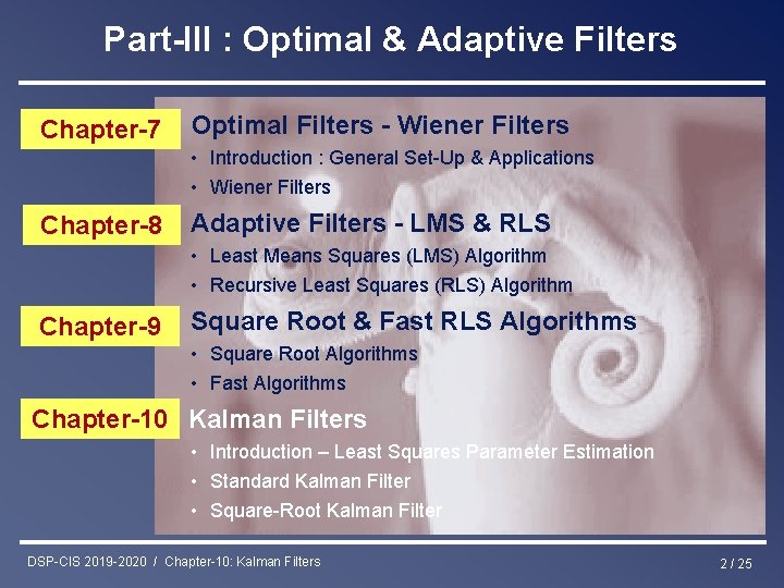 Part-III : Optimal & Adaptive Filters Chapter-7 Optimal Filters - Wiener Filters • Introduction
