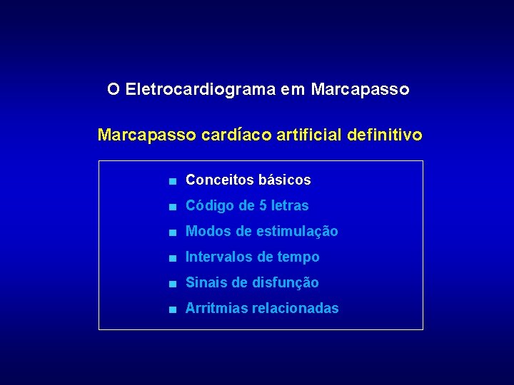 O Eletrocardiograma em Marcapasso cardíaco artificial definitivo ■ Conceitos básicos ■ Código de 5