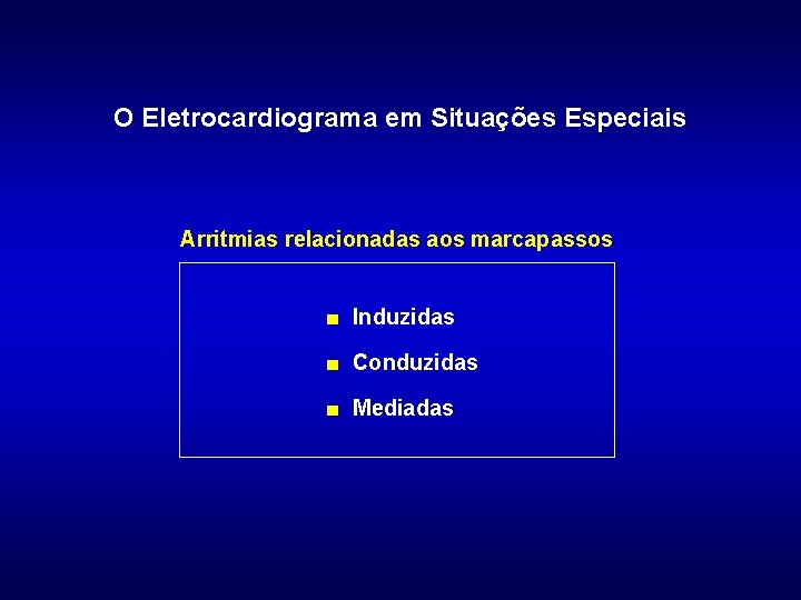 O Eletrocardiograma em Situações Especiais Arritmias relacionadas aos marcapassos ■ Induzidas ■ Conduzidas ■