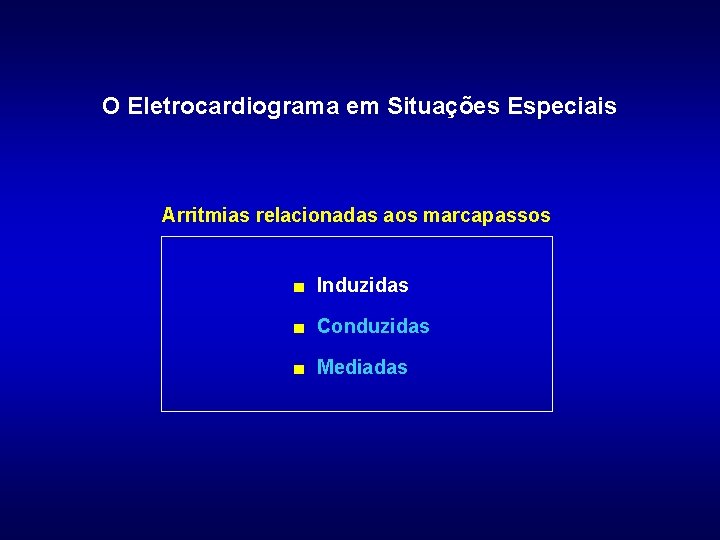 O Eletrocardiograma em Situações Especiais Arritmias relacionadas aos marcapassos ■ Induzidas ■ Conduzidas ■