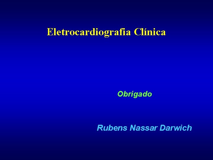 Eletrocardiografia Clínica Obrigado Rubens Nassar Darwich 