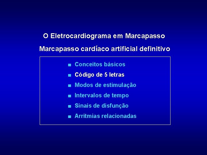 O Eletrocardiograma em Marcapasso cardíaco artificial definitivo ■ Conceitos básicos ■ Código de 5