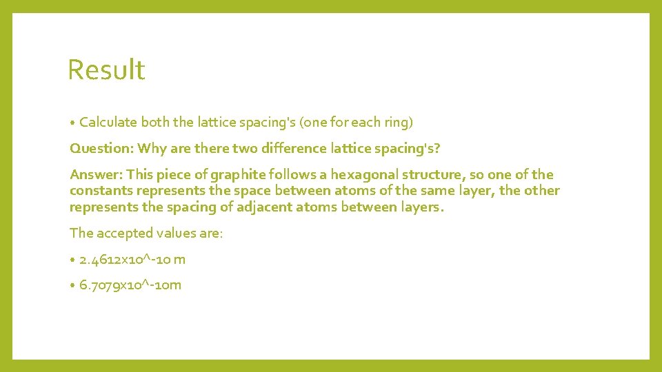 Result • Calculate both the lattice spacing's (one for each ring) Question: Why are