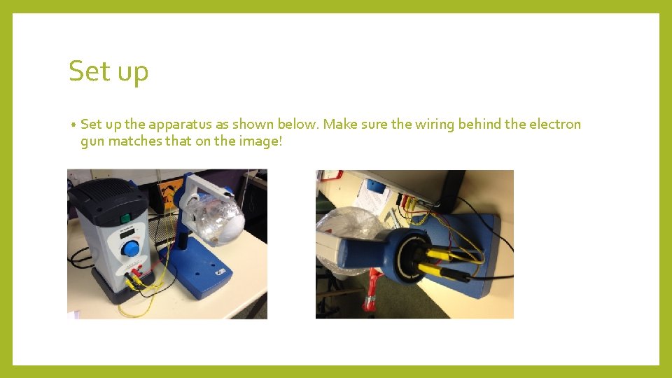 Set up • Set up the apparatus as shown below. Make sure the wiring