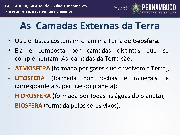 GEOGRAFIA, 6º Ano do Ensino Fundamental Planeta Terra: nave em que viajamos As Camadas