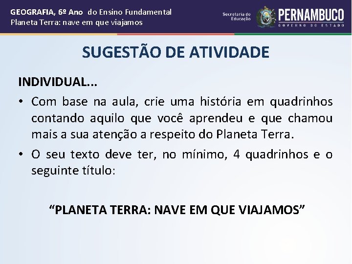 GEOGRAFIA, 6º Ano do Ensino Fundamental Planeta Terra: nave em que viajamos SUGESTÃO DE