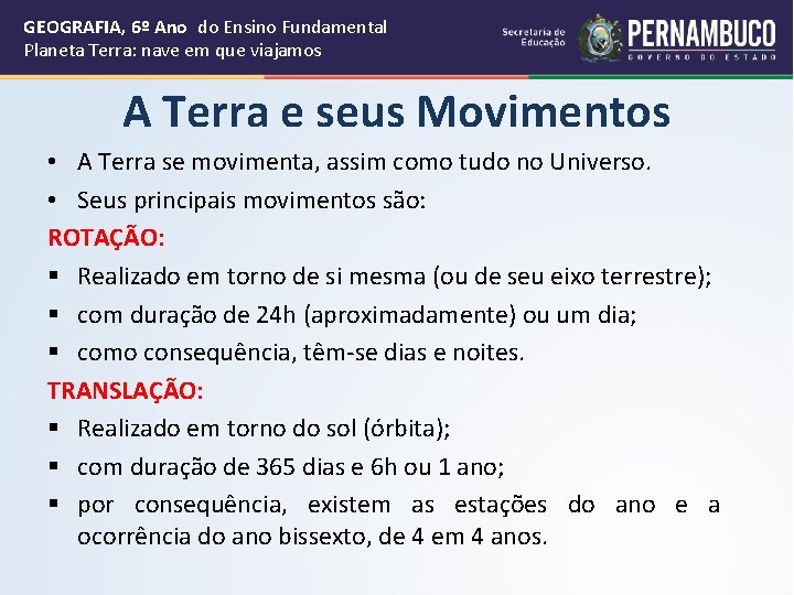 GEOGRAFIA, 6º Ano do Ensino Fundamental Planeta Terra: nave em que viajamos A Terra