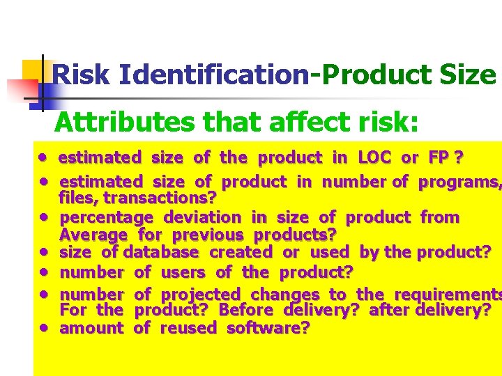 Risk Identification-Product Size Attributes that affect risk: • estimated size of the product in