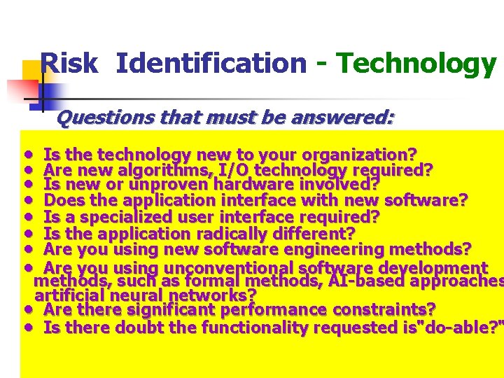 Risk Identification - Technology Questions that must be answered: • Is the technology new