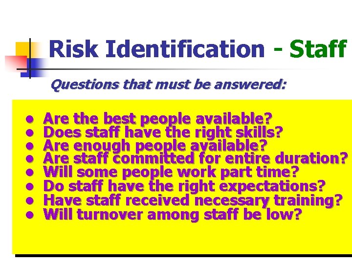 Risk Identification - Staff Questions that must be answered: • • Are the best