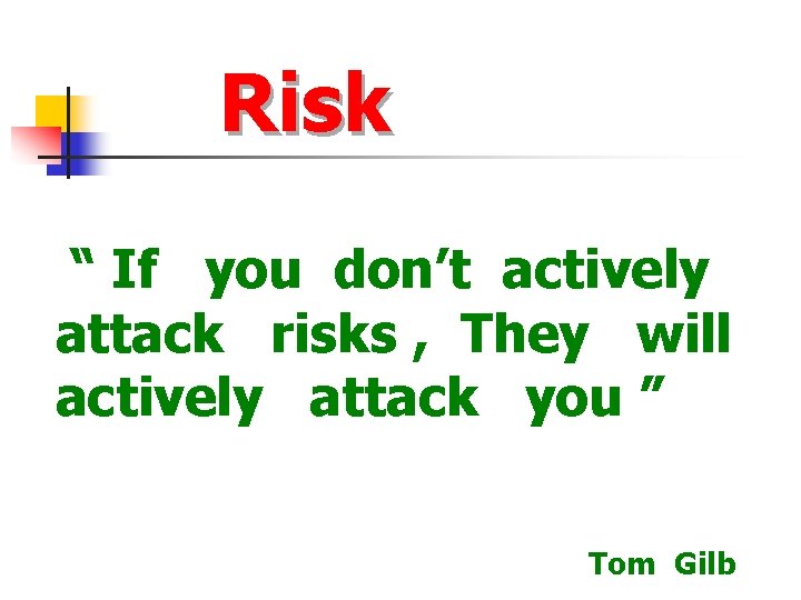 Risk “ If you don’t actively attack risks , They will actively attack you